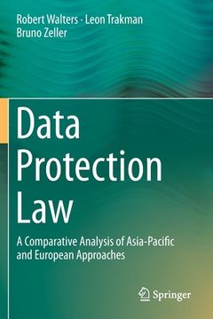 portada Data Protection Law: A Comparative Analysis of Asia-Pacific and European Approaches