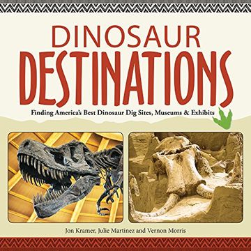 portada Dinosaur Destinations: Finding America's Best Dinosaur dig Sites, Museums and Exhibits (en Inglés)