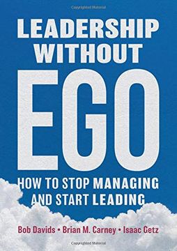 portada Leadership Without Ego: How to Stop Managing and Start Leading