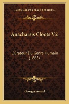 portada Anacharsis Cloots V2: L'Orateur Du Genre Humain (1865) (en Francés)