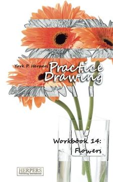 portada Practice Drawing - Workbook 14: Flowers: Volume 14