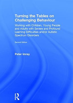 portada Turning the Tables on Challenging Behaviour: Working with Children, Young People and Adults with Severe and Profound Learning Difficulties and/or Autistic Spectrum Disorders