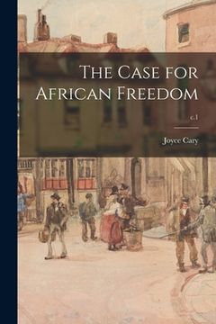 portada The Case for African Freedom; c.1 (en Inglés)