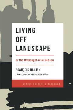 portada Living Off Landscape: or the Unthought-of in Reason (Global Aesthetic Research)