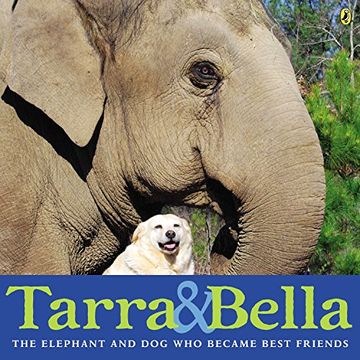 portada Tarra & Bella: The Elephant and dog who Became Best Friends (en Inglés)