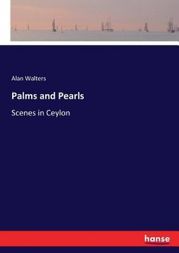portada Palms and Pearls: Scenes in Ceylon (in English)