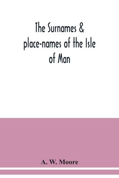 portada The surnames & place-names of the Isle of Man (en Inglés)