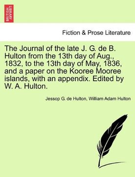portada the journal of the late j. g. de b. hulton from the 13th day of aug., 1832, to the 13th day of may, 1836, and a paper on the kooree mooree islands, wi (en Inglés)