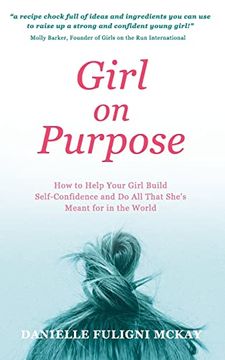 portada Girl on Purpose: How to Help Your Girl Build Self-Confidence and do all That She's Meant for in the World (en Inglés)