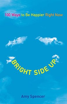portada Bright Side up: 100 Ways to be Happier Right now (en Inglés)