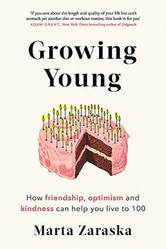 portada Growing Young: How Friendship, Optimism and Kindness can Help you Live to 100 