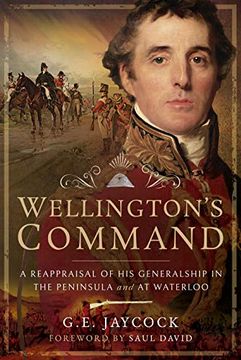 portada Wellington's Command: A Reappraisal of His Generalship in the Peninsula and at Waterloo (en Inglés)