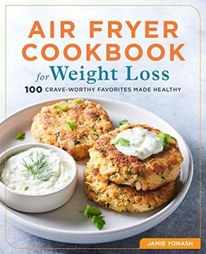 portada Air Fryer Cookbook for Weight Loss: 100 Crave-Worthy Favorites Made Healthy (en Inglés)