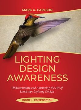 portada Lighting Design Awareness--Composition: Understanding and Advancing the Art of Landscape Lighting Design (en Inglés)