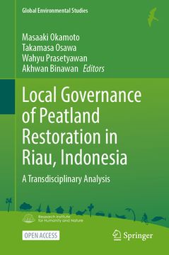 portada Local Governance of Peatland Restoration in Riau, Indonesia: A Transdisciplinary Analysis (en Inglés)