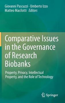 portada comparative issues in the governance of research biobanks: property, privacy, intellectual property, and the role of technology