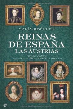 portada Reinas de España: Las Austrias: Siglos xv- Xvii, de Isabel la Católica a Mariana de Neoburgo (in Spanish)