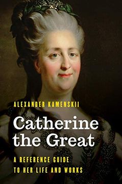 portada Catherine the Great: A Reference Guide to her Life and Works (Significant Figures in World History) (in English)