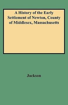 portada a history of the early settlement of newton, county of middlesex, massachusetts (en Inglés)