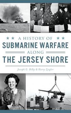 portada A History of Submarine Warfare Along the Jersey Shore (en Inglés)
