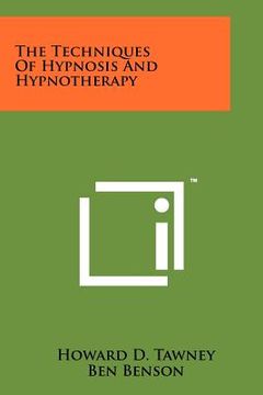 portada the techniques of hypnosis and hypnotherapy (en Inglés)
