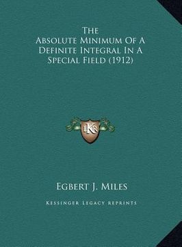 portada the absolute minimum of a definite integral in a special field (1912) (en Inglés)