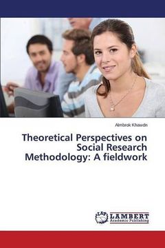 portada Theoretical Perspectives on Social Research Methodology: A fieldwork