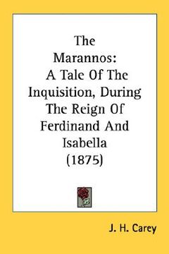 portada the marannos: a tale of the inquisition, during the reign of ferdinand and isabella (1875) (en Inglés)