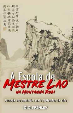 portada A Escola de Mestre Lao: Um Livro de Aventuras e Filosofia Moderna que nos Ensina os Mistã Rios do Mundo