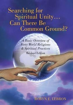portada Searching for Spiritual Unity . . . Can There Be Common Ground?: A Basic Overview of Forty World Religions & Spiritual Practices
