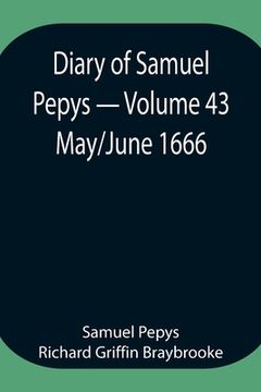 portada Diary of Samuel Pepys - Volume 43: May/June 1666 (en Inglés)