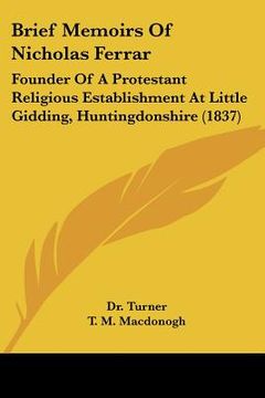 portada brief memoirs of nicholas ferrar: founder of a protestant religious establishment at little gidding, huntingdonshire (1837) (in English)