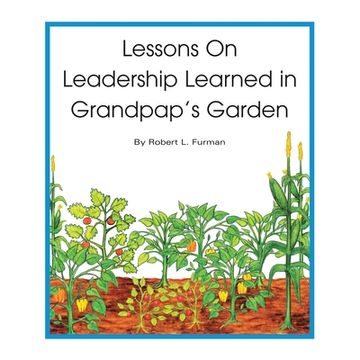 portada Lessons on Leadership Learned in Grandpap's Garden (en Inglés)