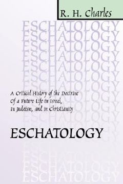 portada eschatology: a critical history of the doctrine of a future life in israel, in judaism and in christianity