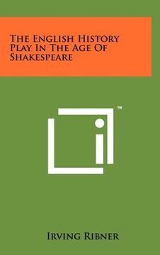 portada the english history play in the age of shakespeare (en Inglés)