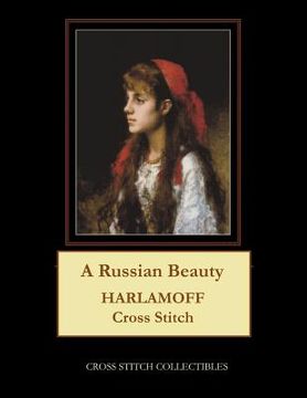 portada A Russian Beauty: Harlamoff Cross Stitch Pattern (en Inglés)