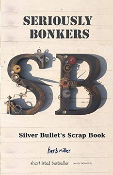 portada Seriously Bonkers: Silver Bullet's Scrap Book 