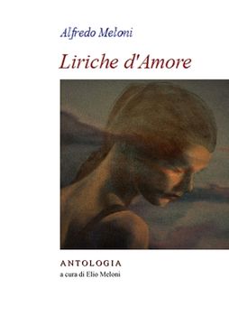 portada Alfredo Meloni. Liriche d'Amore: Antologia a cura di Elio Meloni (en Italiano)