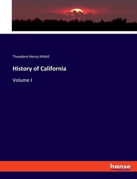 portada History of California: Volume I (en Inglés)