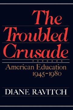 portada the troubled crusade: american education 1945-1980 (in English)