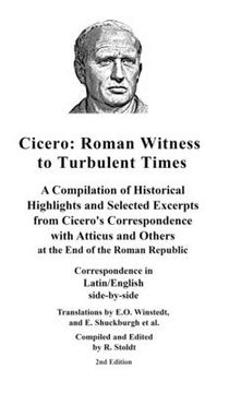portada Cicero: Roman Witness to Turbulent Times: A Compilation of Historical Highlights and Selected Excerpts from Cicero's... (in English)