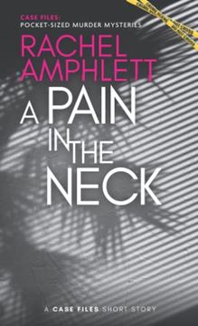 portada A Pain in the Neck: A Short Crime Fiction Story (Case Files: Pocket-Sized Murder Mysteries) (en Inglés)