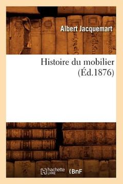 portada Histoire Du Mobilier (Éd.1876) (en Francés)