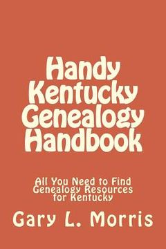 portada Handy Kentucky Genealogy Handbook: All You Need to Find Genealogy Resources for Kentucky (en Inglés)