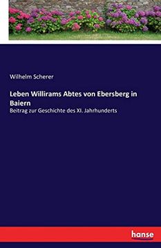 portada Leben Willirams Abtes von Ebersberg in Baiern: Beitrag zur Geschichte des xi. Jahrhunderts (en Alemán)