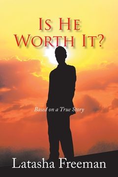 portada Is He Worth It?: Based on a True Story (en Inglés)