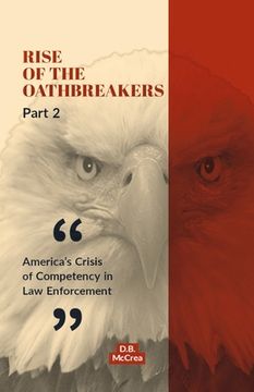 portada Rise of the Oathbreakers Part 2: America's Crisis of Competency in Law Enforcement Volume 2 (en Inglés)