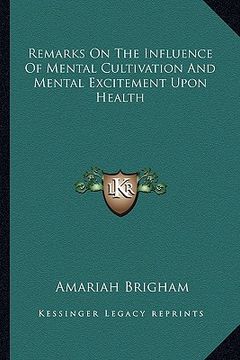 portada remarks on the influence of mental cultivation and mental excitement upon health (en Inglés)