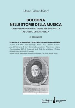 portada Bologna Nelle Storie Della Musica: Un Itinerario in Otto Tappe Per Una Visita Al Museo Della Musica (en Italiano)