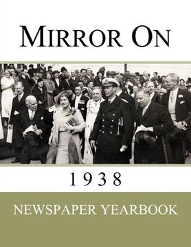 portada Mirror On 1938: Newspaper Yearbook containing 120 front pages from 1938 - Unique birthday gift / present idea. (en Inglés)